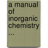 A Manual Of Inorganic Chemistry ... door Sir Thorpe Thomas Edward