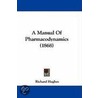 A Manual Of Pharmacodynamics (1868) door Richard Hughes