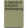 A Manual Of Solicitors' Bookkeeping door W. Bayley Coombs