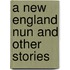 A New England Nun And Other Stories