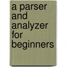 A Parser And Analyzer For Beginners door Francis Andrew March
