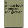 A Phrase-Book in English and German door Moritz Ertheiler