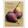 A Platter of Figs and Other Recipes door David Tanis