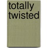 Totally twisted