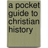 A Pocket Guide to Christian History door Kevin O'Donnell