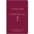 A Prayer Book Of Catholic Devotions