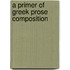 A Primer Of Greek Prose Composition