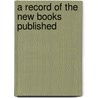 A Record Of The New Books Published door Howard Challen