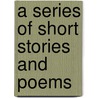 A Series of Short Stories and Poems door T.K. Torme