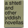 A Shtetl And Other Yiddish Novellas door Ruth R. Wisse