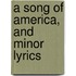 A Song Of America, And Minor Lyrics