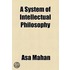 A System Of Intellectual Philosophy
