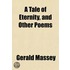 A Tale Of Eternity, And Other Poems