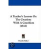 A Teacher's Lessons On The Creation door Charles Baker