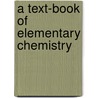 A Text-Book Of Elementary Chemistry door George Frederick Barker