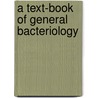 A Text-Book Of General Bacteriology by Unknown