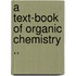 A Text-Book Of Organic Chemistry ..
