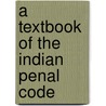 A Textbook Of The Indian Penal Code by K.D. Gaur