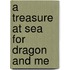 A Treasure At Sea For Dragon And Me