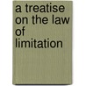 A Treatise On The Law Of Limitation door George Barclay Mansel