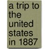 A Trip To The United States In 1887