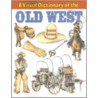 A Visual Dictionary of the Old West by Bobbie Kalman