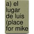 A) El Lugar de Luis (Place for Mike
