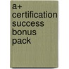A+ Certification Success Bonus Pack by Michael A. Pastore
