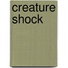 Creature shock door Onbekend