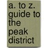 A. To Z. Guide To The Peak District