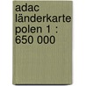 Adac Länderkarte Polen 1 : 650 000 door Onbekend