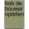 Bob de Bouwer optellen