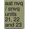 Aat Nvq / Snvq Units 21, 22  And 23 by Unknown