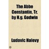 Abbe Constantin, Tr. By H.G. Godwin door Ludovic Halevy