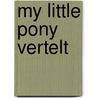 My little Pony vertelt door Nvt