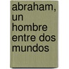 Abraham, Un Hombre Entre Dos Mundos door Maria del Amo