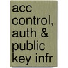 Acc Control, Auth & Public Key Infr door Tricia Ballad