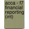 Acca - F7 Financial Reporting (Int) door Bpp Learning Media Ltd