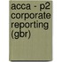 Acca - P2 Corporate Reporting (Gbr)