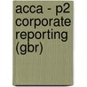 Acca - P2 Corporate Reporting (Gbr) door Bpp Learning Media Ltd