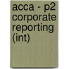 Acca - P2 Corporate Reporting (Int) door Onbekend