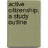 Active Citizenship, A Study Outline