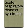 Acute Respiratory Distress Syndrome door Michael Matthay