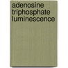 Adenosine Triphosphate Luminescence door P.E. Stanley