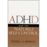 Adhd And The Nature Of Self Control by Russell A. Barkley