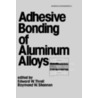 Adhesive Bonding Of Aluminum Alloys door R.W. Shannon