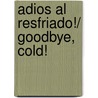 Adios al resfriado!/ Goodbye, Cold! by Antonio Gómez