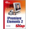 Adobe Premiere Elements 2 in a Snap by Steve Grisetti