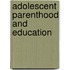Adolescent Parenthood And Education