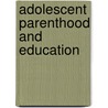 Adolescent Parenthood And Education by Mary Pilat
